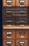Bodleian Library - A Catalogue of the Shakespeare Exhibition: Held in the Bodleian Library to Commemorate the Death of Shakespeare, April 23, 1616