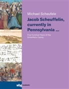 Michael Scheufele - Jacob Scheuffelin, currently in Pennsylvania ...