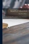 J. M. (James Macpherson) S. Le Moine - Maple Leaves [microform]: Canadian History and Quebec Scenery (third Series)
