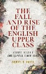 Daniel R. Smith, Smith Daniel R. - Fall and Rise of the English Upper Class