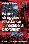 Madelaine Moore, Moore Madelaine - Water Struggles As Resistance to Neoliberal Capitalism