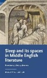 Megan Leitch, Megan (Senior Lecturer in English Literatu Leitch, Megan (Senior Lecturer in English Literature) Leitch, Megan G. Leitch, Leitch Megan - Sleep and Its Spaces in Middle English Literature