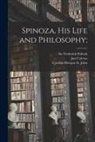 Jan Colerus, Frederick Pollock, Cynthia Morgan St John - Spinoza, His Life and Philosophy