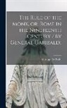 Giuseppe Garibaldi - The Rule of the Monk, or, Rome in the Nineteenth Century [microform] / by General Garibaldi