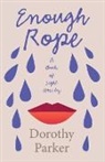 Dorothy Parker - Enough Rope - A Book of Light Verse by Dorothy Parker;With the Introductory Essay 'The Jazz Age Literature of the Lost Generation '