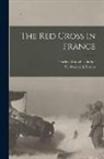 Harley Granville-Barker, Frederick Treves - The Red Cross in France [microform]
