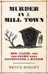Bruce Dorsey, Bruce (Professor of History Dorsey, Dorsey Bruce - Murder in a Mill Town