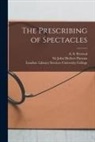 John Herbert Parsons, A. S. (Archibald Stanley) Percival, London Library S. University College - The Prescribing of Spectacles [electronic Resource]