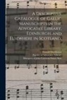 Donald Mackinnon, John Crichton-Stuart Marquess Bute, Faculty of Advocates (Scotland) Libr - A Descriptive Catalogue of Gaelic Manuscripts in the Advocates' Library, Edinburgh, and Elsewhere in Scotland