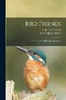 Louis Agassiz Fuertes, Gilbert H. (Gilbert Haven) Trafton - Bird Friends: a Complete Bird Book for Americans
