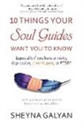 Sheyna Galyan - 10 Things Your Soul Guides Want You to Know: Especially If You Have Anxiety, Depression, Chronic Pain, or Ptsd