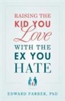 Edward Farber - Raising the Kid You Love with the Ex You Hate