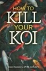 Jessie Sanders - How to Kill Your Koi