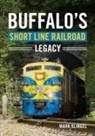 Mark Klingel - Buffalo's Short Line Railroad Legacy