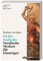 Carolyne Larrington, Carolyne (Dr.) Larrington, Jörg Fündling - Fit für Walhalla