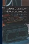 CHARLES HERMAN SENN - Senn's Culinary Encyclopaedia: a Dictionary of Technical Terms, the Names of All Foods, Food and Cookery Auxiliaries, Condiments and Beverages, Speci