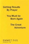 Emmet Fox - Getting Results by Prayer; You Must Be Born Again; The Great Adventure (#14)