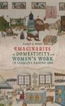 Karin A. Wurst, Professor Karin A. (Contributor) Wurst - Imaginaries of Domesticity and Women's Work in Germany Around 1800
