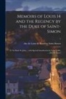Louis De Rouvroy Duc De Saint-Simon - Memoirs of Louis 14 and the Regency by the Duke of Saint-Simon; Tr. by Bayle St. John ... With Special Introduction by L&eacute;on Vall&eacute;e ... [Ed. De Luxe]