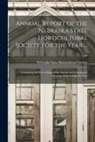 Nebraska State Horticultural Society - Annual Report of the Nebraska State Horticultural Society for the Year ...: Containing the Proceedings of the Annual and Semiannual Meetings Held Duri