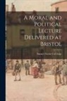 Samuel Taylor Coleridge - A Moral and Political Lecture Delivered at Bristol