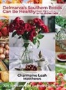 Charmaine Leah Matthews - Delmarva's Southern Foods Can Be Healthy: Just like Mama And Daddy Use To Make