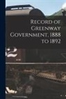 Anonymous - Record of Greenway Government, 1888 to 1892 [microform]