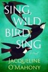 Jacqueline O'Mahony - Sing, Wild Bird, Sing