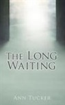 Ann Tucker - The Long Waiting