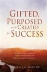 Gina Morgan-Smith - Gifted, Purposed and Created for Success: A Shared Wellness Journal of Spirit, Mind and Body For Parents/Caregivers and Youth