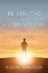 Walter Albritton - Be Strong and Courageous: Joshua Showed Us How