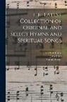 John Elliott, Samuel Stevens, Free Will Baptists (1780?-1911) - The Latest Collection of Original and Select Hymns and Spiritual Songs