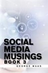George Waas - Social Media Musings
