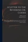 Edmund Gibson, William or Arnall - A Letter to the Reverend Dr. Codex: on the Subject of His Modest Instruction to the Crown, Inserted in the Daily Journal of Feb. 27th 1733, From the S