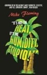 Mike Fleming - "It's Not the Heat, It's the Humidity, Stupid!"