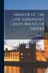 John Stuart - Memoir of the Late Alexander Henry Rhind, of Sibster