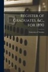 University of Toronto - Register of Graduates, &c., for 1890 [microform]