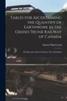 Samuel Hazlewood - Tables for Ascertaining the Quantity of Earthwork in the Grand Trunk Railway of Canada [microform]: by Inspection Only and Without Any Calculation