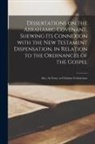 Anonymous - Dissertations on the Abrahamic Covenant, Shewing Its Connexion With the New Testament Dispensation, in Relation to the Ordinances of the Gospel: Also