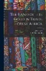 John Lang, A. D. (Arthur David) B. . McCormick - The Land of the Golden Trade (West Africa