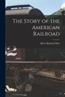 Albert Bushnell Hart - The Story of the American Railroad