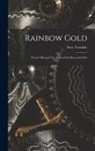 Sara Teasdale - Rainbow Gold; Poems Old and New Selected for Boys and Girls