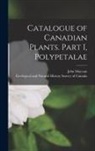 John Macoun, Geological and Natural History Survey - Catalogue of Canadian Plants. Part I, Polypetalae [microform]