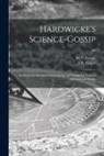 M. C. (Mordecai Cubitt) B. Cooke, J. E. (John Ellor) Taylor - Hardwicke's Science-gossip: an Illustrated Medium of Interchange and Gossip for Students and Lovers of Nature; 27