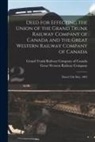 Grand Trunk Railway Company of Canada, Great Western Railway Company (Canada) - Deed for Effecting the Union of the Grand Trunk Railway Company of Canada and the Great Western Railway Company of Canada [microform]: Dated 25th May