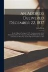 John Keep - An Address Delivered December 22, 1837: in the Village of Lockport, N.Y., Commemorative of the Martyrdom of Rev. E.P. Lovejoy, Who Was Killed by the M