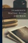 Anonymous - Humberside Waiting Room Joke Book [microform]