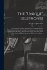 Son &amp;. Co John Starr - The "Unique" Telephones [microform]: the Cheapest, Simplest, Most Efficient and Durable Electric Telephone Extant Either for Long or Short Distances