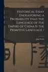 John Webb - Historical Essay Endeavoring a Probability That the Language of the Empire of China is the Primitive Language