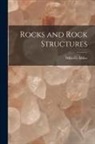 Willet G. (Willet Green) Miller - Rocks and Rock Structures [microform]